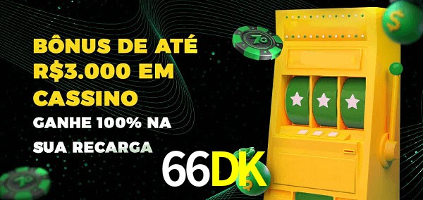 66DK melhor bônus de depósito
